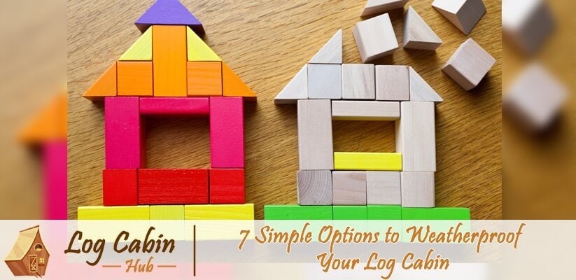 simple options to weatherproof your log cabin